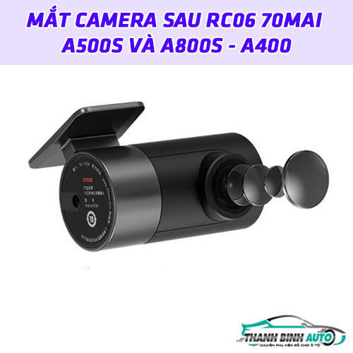 Mắt camera sau 70mai A500S và A800S – A400 (mắt RC06)