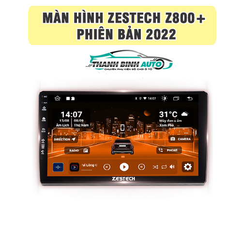 Màn hình Android Zestech Z800+ bản 2022 - Thanh Bình Auto