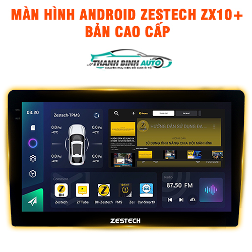 Màn hình Android Zestech ZX10 Bản cao cấp Thanh Bình Auto