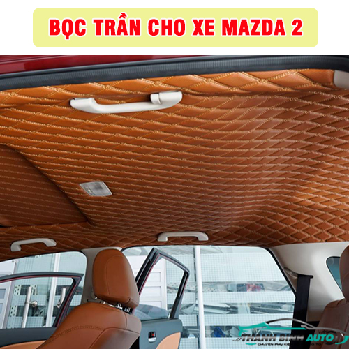 Địa chỉ bọc trần cho xe Mazda 2 uy tín chất lượng tại TP Thủ Đức